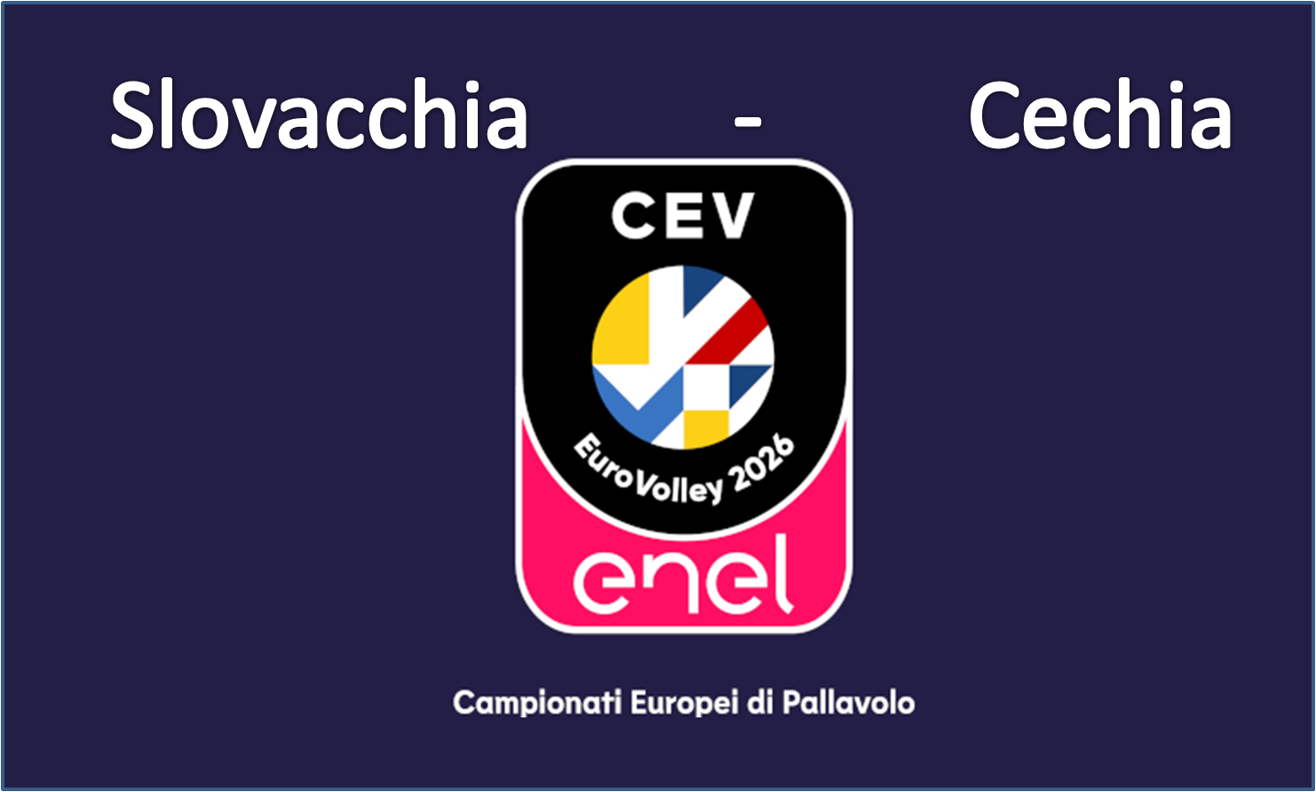 CEV Eurovolley 26 Men - Preliminary Pool: Slovacchia - Cechia - MODENA