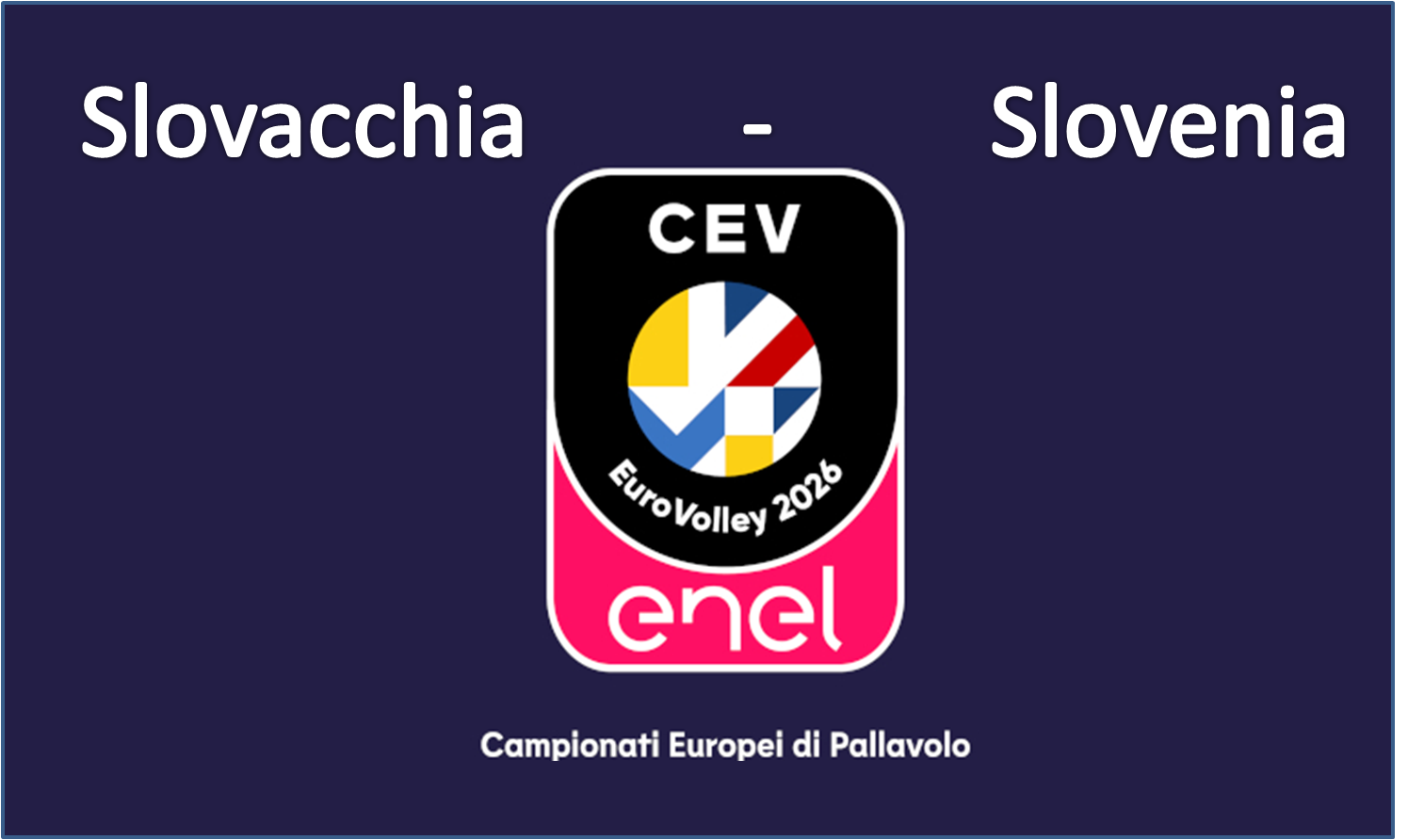 CEV Eurovolley 26 Men - Preliminary Pool: Slovacchia - Slovenia - MODENA