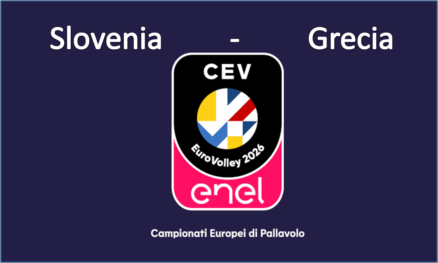 CEV Eurovolley 26 Men - Preliminary Pool: Slovenia - Grecia - MODENA