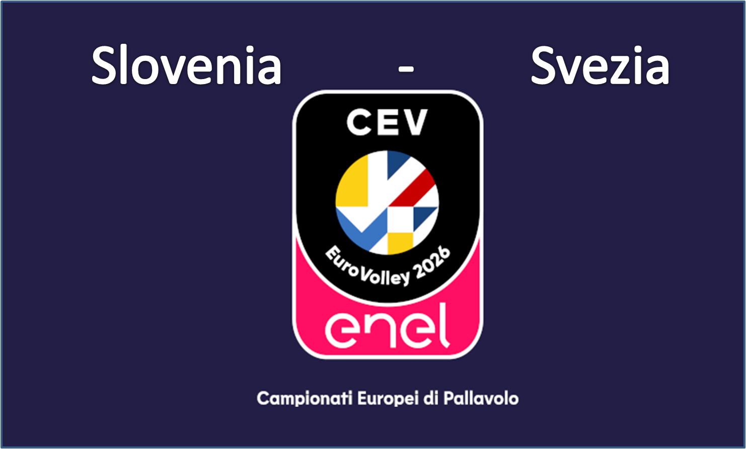 CEV Eurovolley 26 Men - Preliminary Pool: Slovenia - Svezia - MODENA
