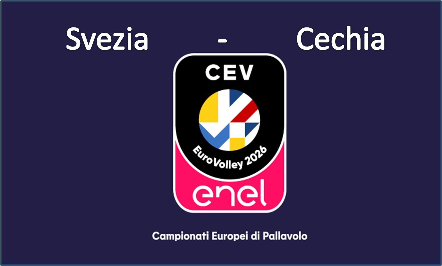 CEV Eurovolley 26 Men - Preliminary Pool: Svezia - Cechia - MODENA