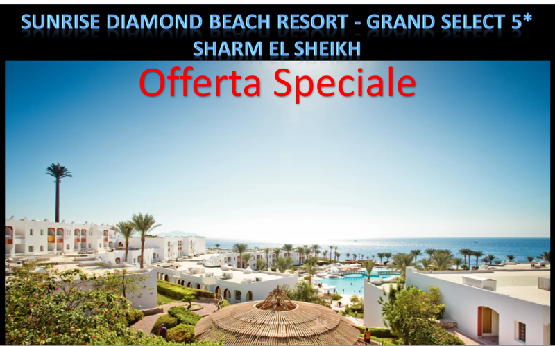 SUNRISE DIAMOND BEACH RESORT 5* - OFFERTA SPECIALE CON PARTENZA DA ROMA