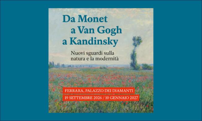 MONET VAN GOGH KANDINSKY OPEN - Ferrara